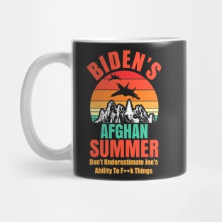 Biden's Afghan Summer Don't Underestimate Joe's Ability To Fuck Things Up Anti-Biden Mug